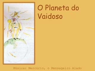 O Planeta do VaidosoMúsica: Mercúrio, o Mensageiro Alado 