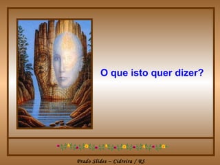 O que isto quer dizer?




Prado Slides – Cidreira / RS
 