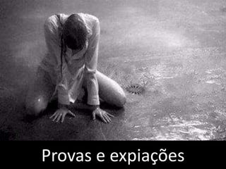 Provas e expiações
 