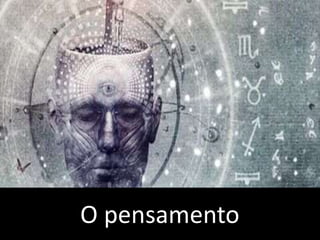 O pensamento
 