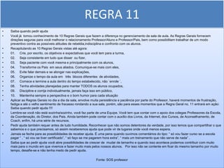 REGRA 11
•   Saiba quando pedir ajuda
•   Você já tomou conhecimento de 10 Regras Gerais que fazem a diferença no gerenciamento da sala de aula. As Regras Gerais fornecem
    direções seguras para você melhorar o relacionamento Professor/Aluno e Professor/Pais, bem como possibilitam trabalhar de um modo
    preventivo contra as possíveis atitudes de rebeldia,indisciplina e confronto com os alunos.
•   Recapitulando as 10 Regras Gerais vistas até agora:
•   01. Crie, por escrito, os objetivos e expectativas que você tem para a turma,
•   02. Seja consistente em tudo que disser ou fizer,
•   03. Seja paciente com você mesma e principalmente com os alunos,
•   04. Transforme os Pais em seus aliados. Comunique-se mais com eles,
•   05. Evite falar demais e se alongar nas explicações,
•   06. Organize o tempo da aula em três blocos diferentes de atividades,
•   07. Comece e termine a aula dentro do tempo estabelecido, não `enrole `,
•   08. Tenha atividades planejadas para manter TODOS os alunos ocupados,
•   09. Discipline e corrija individualmente, jamais faça isso em público,
•   10. Mantenha sempre a perspectiva e o bom humor para cada situação
•   Aplicar as Regras Gerais no dia a dia da sala, envolve muita persistência e paciência por parte do Professor, haverá momentos de frustração,
    fadiga e até o velho sentimento de fracasso rondando a sua sala, porém, são para esses momentos que a Regra Geral no. 11 entrará em ação:
    Saiba quando pedir ajuda !!!!
•   Lembre-se você não está sozinha/sozinho, você faz parte de uma Equipe. Você tem que contar com o apoio dos colegas Professores da Escola,
    da Coordenação, do Diretor, dos Pais. Ainda também pode contar com o auxílio dos Livros, da Internet, dos Cursos, de Aconselhamento, de
    Coach, enfim, há uma série de recursos.
•   Pedir ajuda também requer antes de tudo humildade. Reconhecer que não somos detentores da verdade, por isso temos que compartilhar o que
    sabemos e o que precisamos, só assim receberemos ajuda que pode vir de lugares onde você menos espera.
•   Jamais se feche para as possibilidades de receber ajuda. É uma pena quando ouvimos comentários do tipo: “ só vou fazer curso se a escola
    pagar “ , “ só vou se tiver certificado”, “ só faço se me pagarem hora extra”, “ mais um treinamento que não serve de nada” .
•   Saiba que ao pedir ajuda você abre possibilidades de crescer de mudar de tamanho e quando isso acontece podemos contribuir com muito
    mais para o mundo em que vivemos e fazer muito mais pelos nossos alunos. Por isso não se contente em ficar do mesmo tamanho por muito
    tempo, desafie-se e não tenha medo de pedir ajuda.

                                                            Fonte: SOS professor
 