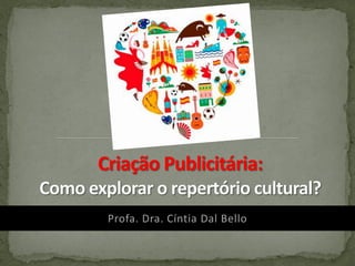 Profa. Dra. Cíntia Dal Bello
 