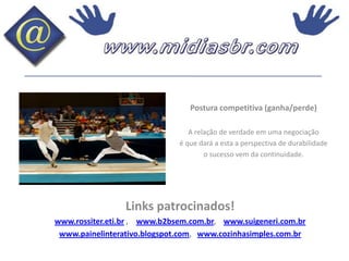 Postura competitiva (ganha/perde)A relação de verdade em uma negociaçãoé que dará a esta a perspectiva de durabilidadeo sucesso vem da continuidade.Links patrocinados! www.rossiter.eti.br ,www.b2bsem.com.br,    www.suigeneri.com.brwww.painelinterativo.blogspot.com,   www.cozinhasimples.com.br
