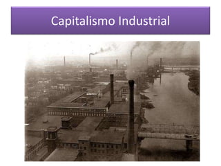 Capitalismo Industrial
 