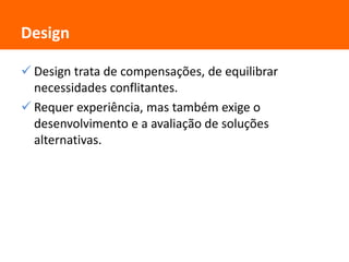 Configuração, concepção, elaboração e especificação de um artefato. Essa é uma atividade técnica e criativa, normalmente orientada por uma intenção ou objetivo, ou para a solução de um problema.