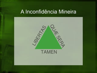 A Inconfidência Mineira
 