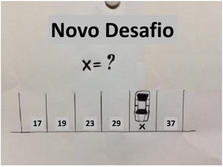 Novo Desafio
17 19 23 29 37
 