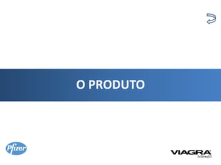 O PRODUTO
 