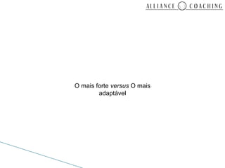 O mais forte versus O mais
        adaptável
 