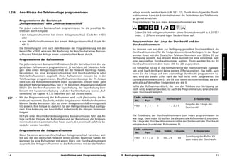 3.2.6       Anschlüsse der Telefonanlage programmieren                                         anlage erreicht werden kann (z.B. 555 22). Durch Hinzufügen der Durch-
                                                                                               wahlnummer kann ein Externteilnehmer die Teilnehmer der Telefonanla-
                                                                                               ge gezielt erreichen.
            Programmieren der Betriebsart
                                                                                               Programmieren Sie nun diese Anlagenrufnummer wie folgt:
            „Anlagenanschluß“ oder „Mehrgeräteanschluß“
            Für jeden externen Basisanschluß programmieren Sie die jeweilige Be-                                        1/2
            triebsart durch Eingabe
                                                                                               - Geben Sie Ihre Anlagenrufnummer - ohne Ortsnetzkennzahl -z.B. 55522
            • der Anlagenrufnummer bei einem Anlagenanschluß (Code-Nr: D901)                     (max. 12 Ziffern) ein und legen Sie den Hörer auf.
              oder
            • von Mehrfachrufnummern bei einem Mehrgeräteanschluß (Code-Nr:                    Programmieren der Länge der Durchwahl und der
              D911)                                                                            Durchwahlnummern
            Die Einstellung ist erst nach dem Beenden der Programmierung mit der               Sie müssen nun aus dem zur Verfügung gestellten Durchwahlblock die
            Kennziffer D9999 wirksam. Bei Änderung der Anschlußart eines Basisan-              Durchwahlnummern für die Endgeräteanschlüsse festlegen. In der Regel
            schlusses führt die Anlage einen automatischen Reset durch.                        werden Ihnen von der Deutschen Telekom Nummern von 00 bis 99 zur




                                                                                                                                                                            Basisprogrammierung
                                                                                               Verfügung gestellt. Aus diesem Block können Sie eine einstellige oder
            Programmieren der Rufnummern
                                                                                               eine zweistellige Durchwahlnummer wählen. Dann werden bis zu 30
            Für jeden externen Basisanschluß müssen Sie die Betriebsart mit den zu-            Durchwahlnummern dem Index (00 bis 29) zugeordnet.
            gehörigen Rufnummern programmieren. Je nachdem, ob Sie einen Anla-                 Ein Sonderfall ist die 0, die normalerweise der Telefonzentrale zugewie-
            gen- oder einen Mehrgeräteanschluß bei der Telekom beantragt haben,                sen wird. Nach der 0 wird keine weitere Ziffer akzeptiert. Das heißt, auch
            bekommen Sie eine Anlagenrufnummer mit Durchwahlblock oder                         wenn Sie die Anlage auf eine zweistellige Durchwahl programmiert ha-
            Mehrfachrufnummern zugeteilt. Diese Rufnummern müssen Sie in der                   ben, wird die zweite Ziffer nach der Null nicht mehr ausgewertet. Die
            Telefonanlage programmieren. Das Rufnummernkonzept der TK-Anlage                   Durchwahlnummern von 01 bis 09 sind somit nicht verwendbar, sie klin-
            sieht vor, die Rufnummern einem Index zuzuweisen. Dieser Index geht                geln alle auf denselben Endgeräten wie die 0.
            bei einem Mehrgeräteanschluß von 0 - 9, bei einem Anlagenanschluß von
                                                                                               Sollte der Rufnummernblock, der von der Telekom zur Verfügung ge-
            00-29. Die drei Anrufvarianten der Tagschaltung, der Tagschaltung kom-
                                                                                               stellt wird, erweitert werden, ist auch die Programmierung einer dreistel-
            biniert mit Rufweiterschaltung und der Nachtschaltung (siehe „Ruf-
                                                                                               ligen Durchwahl möglich.
            verteilung“ im Kapitel 4.1.3) beziehen sich auf diesen Index.
        –   Mit der Programmierung der Rufnummer wird auch gleichzeitig die Be-                 Code externer
                                                                                                              Eing.         Stellenzahl            Erläuterung
            triebsart bestimmt. Das heißt, mit der Eingabe einer Mehrfachrufnummer               Nr.   Port
            können Sie die Betriebsart (die auf einen Anlagenanschluß voreingestellt                                                         Eingabe der Länge der
            ist) ändern. Ihre Anlage ist dadurch für den Mehrgeräteanschluß konfigu-            D901     1/2        1         1/2/3
                                                                                                                                             Durchwahl
            riert. Eine Änderung der Anschlußart ändert nicht die übrigen Voreinstel-
            lungen!
            Im Falle einer Anschlußartänderung eines Basisanschlusses führt die An-            Die Zuordnung der Durchwahlnummern zum Index programmieren Sie
            lage nach der Eingabe der Rufnummer und der Beendigung des Program-                wie folgt. Dem Index 00 sollten Sie die zentrale Rufnummer 0 zuordnen.
            miermodus einen automatischen Reset durch, d.h. eventuell geführte Ge-             Die Länge der Durchwahlnummern sollte der Stellenzahl der Durchwahl
            spräche werden beendet.                                                            entsprechen (Ausnahme: Rufnummer 0).

            Programmieren der Anlagenrufnummer                                                  Code externer
                                                                                                              Eing.       Index    Eingabe         Erläuterung
                                                                                                 Nr.   Port
            Wenn Sie einen externen Anschluß am Anlagenanschluß betreiben wol-
                                                                                                                                             Zuordnung der Rufnr. XX
            len und bei der Deutschen Telekom einen solchen beantragt haben, be-                D901 0 / 1 / 2      3    00...29     XX
                                                                                                                                             zum Index der Durchwahl
            kommen Sie eine Rufnummer mit einem Block von Durchwahlnummern
            zugeteilt. Die Anlagenrufnummer ist die Rufnummer, mit der die Telefon-



14                                             Installation und Programmierung          3. Basisprogrammierung                                                        15
 