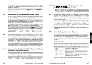 Die Rufweiterschaltung ist in der Voreinstellung nach 20 Sekunden aktiv.     Beispiel: Sie wollen für die TFE-Umleitung eine Rufnummer eingeben.
            Sie können die Rufweiterschaltzeit mit folgender Prozedur im Program-
            miermodus verändern:                                                                                                1/2
                                                   Code Nr.            Sekunden                      - Heben Sie den Hörer ab und geben Sie die Codenummer D9153, die 1
                                                                                                       oder 2 für 1. oder 2. TFE und die gewünschte externe Rufnummer (ohne
            Rufweiterschaltzeit                      D927              005 - 110
                                                                                                       0 zur Amtsholung) ein, um die TFE auf diese umzuleiten und legen Sie
                                                                                                       den Hörer auf.
4.1.5       Rufverteilung der Türfreisprecheinrichtung - intern                                  –   Sie sollten als Ziel einer externen TFE-Rufumleitung nie einen Anrufbe-
                                                                                                     antworter oder eine Mailbox eintragen, weil die TFE von sich aus die
            Bei der Rufverteilung für die Türfreisprecheinrichtung können Sie festle-                Verbindung nicht trennen kann. In einem solchen Fall können erhebliche
            gen, welche Telefone bei Betätigung eines Klingelknopfes klingeln sol-                   Gebühren entstehen (z.B. bei einer D-Netz Verbindung, die gerade auf
            len. Sie können zwei unterschiedliche Rufverteilungen festlegen, die an                  eine Mailbox geschaltet ist).
            die Tag- und Nachtschaltung gekoppelt sind. In der Voreinstellung klin-
                                                                                                 –   Das Ein- und Ausschalten der Rufumleitung des ersten Klingelknopfes
            geln bei Betätigung eines Klingelknopfes die Endgeräte 11 bis 16 und 30
                                                                                                     kann an jedem Telefon durch Wahl von Kennziffern (D 4150=aus /
            sowohl in der Tag- wie auch in der Nachtschaltung.
                                                                                                     D4151=ein (TFE1) bzw. D4160=aus / D4161=ein (TFE2) ) erfolgen.
            Die Programmierung erfolgt über ein Mastertelefon im Programmiermodus
                                                                                                 –   Die externe Rufnummer wird max. 1 Minute lang gerufen, wenn sich bis
            (D9000, siehe Kapitel 3.2.2, „Einstieg in den Programmiermodus“).
                                                                                                     dahin der Teilnehmer nicht gemeldet hat.
                                                            Klingel-                             –   Während der Aktivierung der Rufumleitung erhalten alle Telefone Son-
            Rufverteilung TFE Code Nr.           TFE                    Endgeräte
                                                             knopf                                   derwählton.
            Tagschaltung/RWS           D9151   1 oder 2     1 oder 2    11 12 13 ...
            Nachtschaltung             D9152   1 oder 2     1 oder 2    11 12 13 ...     4.1.7       Nachtschaltung zeitgesteuert aktivieren

        –   Eine Türfreisprecheinrichtung sollte sinnvollerweise nur bei den Endge-                  Die Anrufvariante läßt sich im Normalfall bei jedem Teilnehmer umpro-




                                                                                                                                                                               Programmierung
            räten klingeln, die auf den Endgeräteanschluß „Telefon“ oder „Anrufbe-                   grammieren. Der Teilnehmer kann auswählen zwischen der ‘Tagschaltung’,
                                                                                                     der ‘Tagschaltung mit Rufweiterschaltung’ oder der ‘Nachtschaltung’.




                                                                                                                                                                                  Optionale
            antworter“ programmiert sind. In der Voreinstellung klingeln alle Endge-
            räte, die auf Telefon programmiert sind und die erste MSN des internen                   Diese Umschaltung kann aber auch automatisch, nach Zeit gesteuert,
            S0-Anschlusses. Wenn Sie die Voreinstellung der Endgeräteanschlüsse ge-                  erfolgen.
            ändert haben (z.B. Anschluß 15 ist jetzt ein Fax), müssen Sie auch bei der
            Rufverteilung für die TFE die entsprechenden Änderungen vornehmen.                       Programmierung
        –   Die Signalisierung des Türrufes wird nach 25 Sekunden automatisch be-                    Die Programmierung erfolgt über ein Mastertelefon im Programmiermodus
            endet, kann aber durch erneutes Drücken des Klingelknopfes verlängert                    (D9000, siehe Kapitel 3.2.2, „Einstieg in den Programmiermodus“).
            werden. Andauerndes Drücken der Klingel verlängert nicht den Ruf.
                                                                                                      Code Nr. Eingabe                      Erläuterung
                                                                                                        D940               Zeitsteuerung deaktivieren
4.1.6       Umleitung eines Anrufes an der Türfreisprecheinrichtung
            nach extern (Apothekerschaltung)                                                            D941               Zeitsteuerung aktivieren
                                                                                                                           Eingabe der Uhrzeit, zu der die Nachtschaltung
                                                                                                        D942      hhmm
            Es besteht die Möglichkeit, bei Betätigung des ersten Klingelknopfes eine                                      aktiviert werden soll
            externe Rufnummer anzuwählen. Diese Rufnummer, ohne Amtskennziffer,                                            Eingabe der Uhrzeit, zu der die Nachtschaltung
            wird wie folgt im Programmiermodus eingegeben:                                              D943      hhmm
                                                                                                                           wieder deaktiviert werden soll
             Code Nr.         TFE                         Eingabe
                                                                                                     (hh=Uhrzeit Stunde 2stellig / mm=Uhrzeit Minute 2stellig)
              D9153         1 oder 2      ohne 0 zur Amtsholung (max. 25stellig)



26                                             Installation und Programmierung           4. Optionale Pogrammierung                                                      27
 