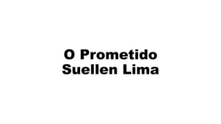 O Prometido
Suellen Lima
 