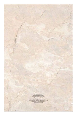 © 1989, 1991, 1994
        Intellectual Reserve, Inc.
      Todos os direitos reservados
           Impresso no Brasil
 Aprovação do inglês: setembro de 1994
Aprovação da tradução: setembro de 1994
    Translation of The Purpose of Life
          Reimpresso em 1999
 