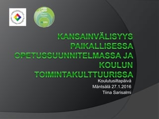 Koulutusiltapäivä
Mäntsälä 27.1.2016
Tiina Sarisalmi
 