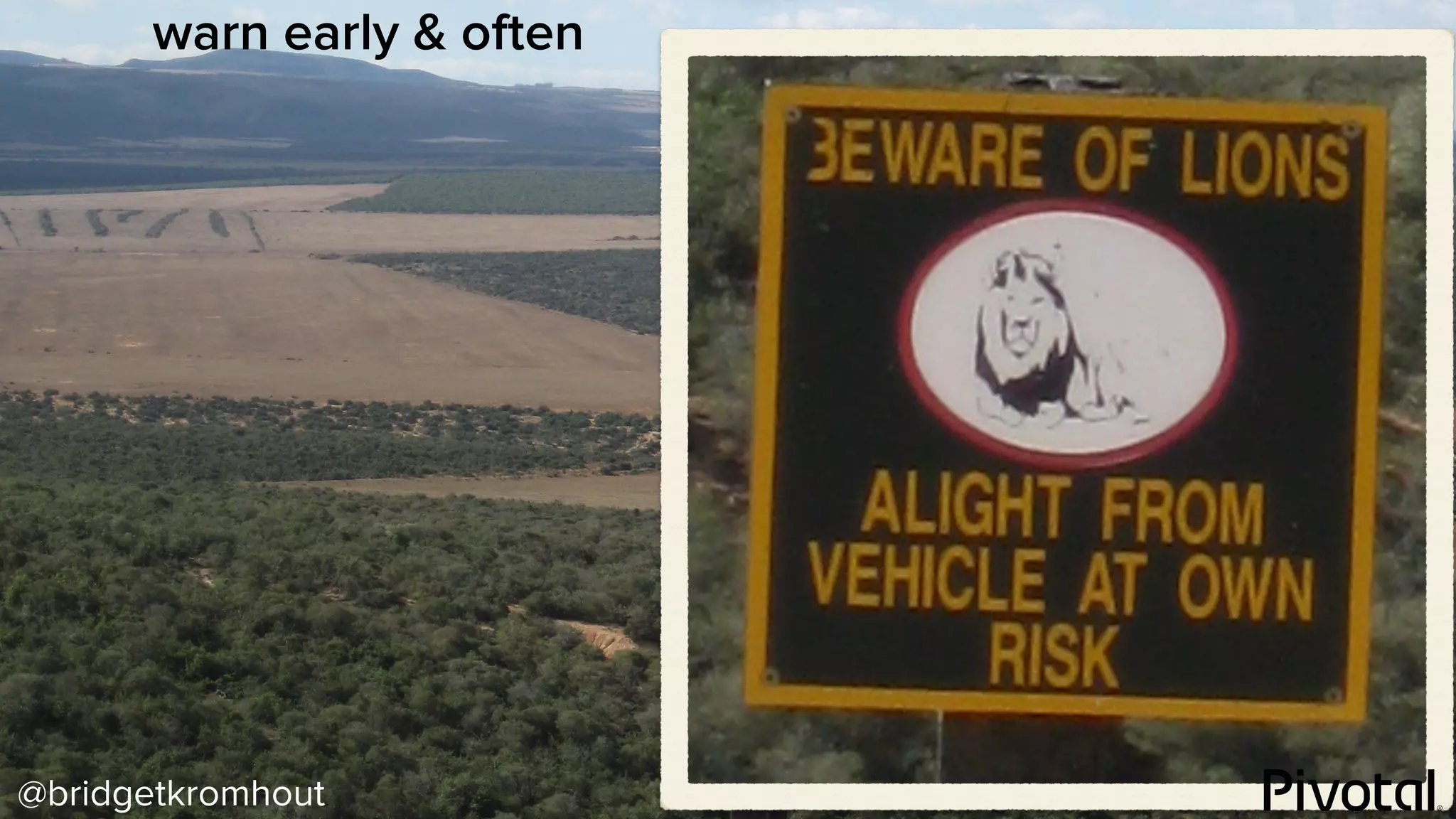 @bridgetkromhout
warn early & often
 