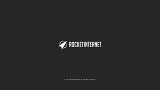 © 2015 Rocket Internet SE. All rights reserved.
 