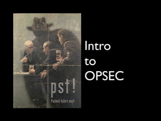 Intro
to
OPSEC
 