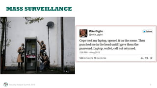 MASS SURVEILLANCE
5
•  Some inherent problems
•  And some non-technical problems
Security Analyst Summit 2015
 
