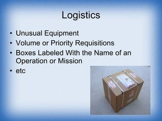 Logistics Unusual Equipment Volume or Priority Requisitions Boxes Labeled With the Name of an Operation or Mission etc 