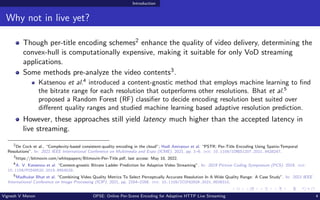 Introduction
Why not in live yet?
Though per-title encoding schemes2 enhance the quality of video delivery, determining th...