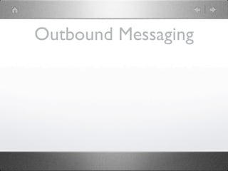 Outbound Messaging
 