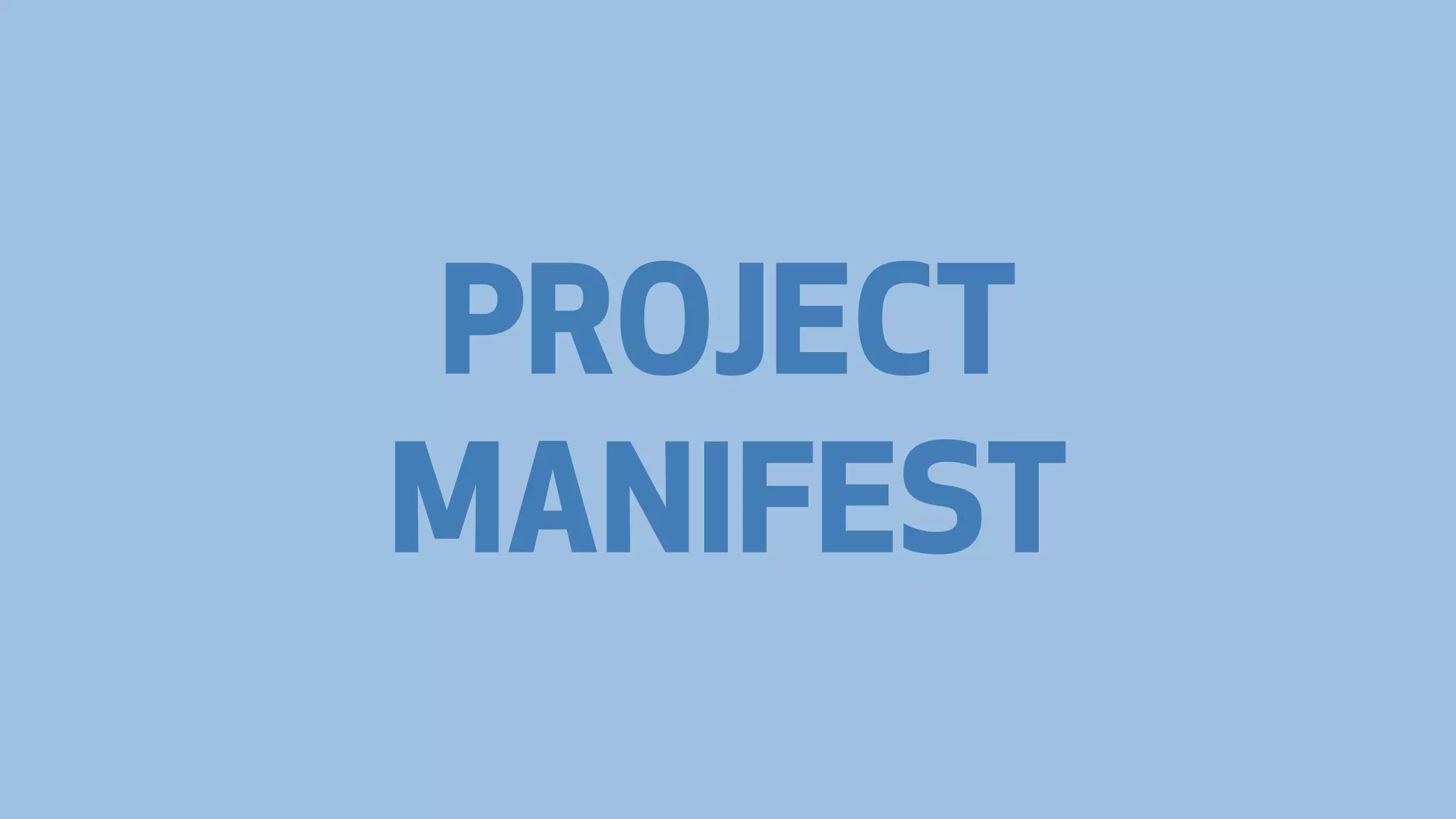 PROJECT
MANIFEST

 