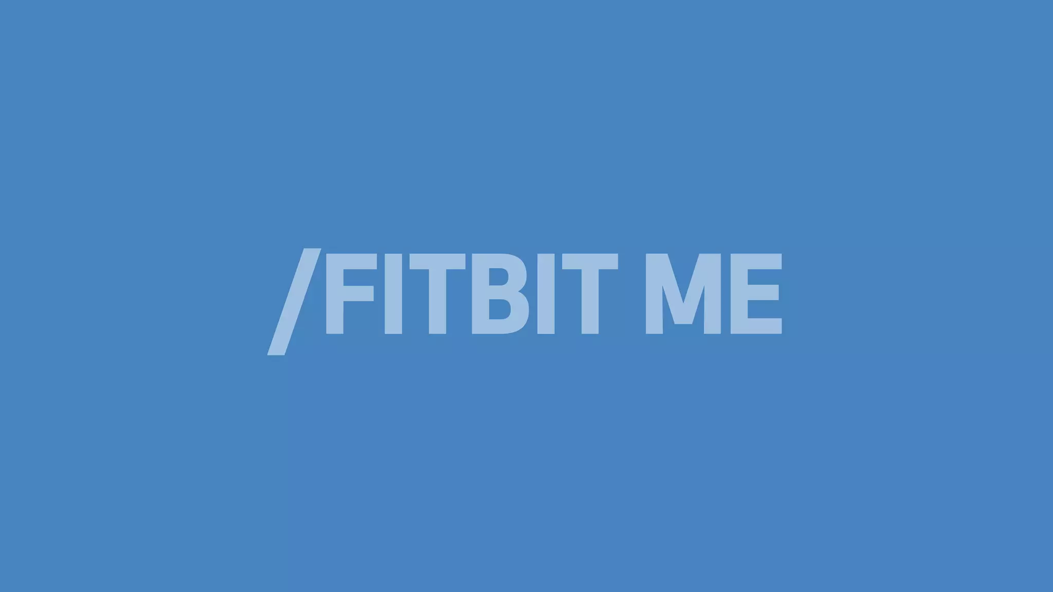 /FITBIT ME

 