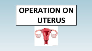 OPERATION ON
UTERUS
 