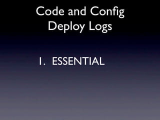 Code and Conﬁg
 Deploy Logs

1. ESSENTIAL
 