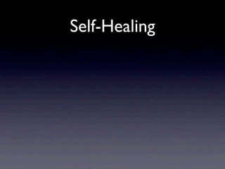 Self-Healing
 