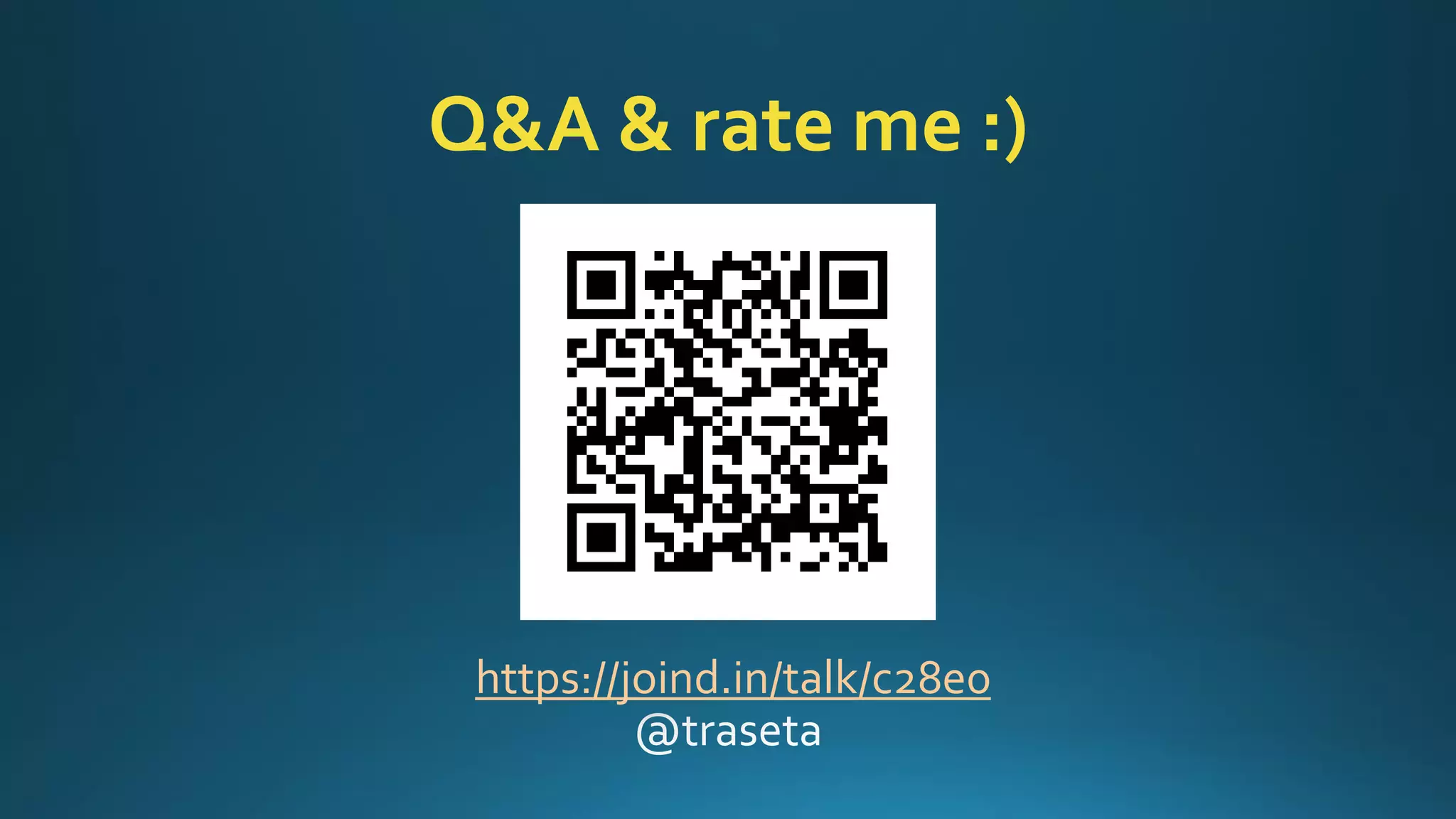 Q&A & rate me :)
https://joind.in/talk/c28e0
 