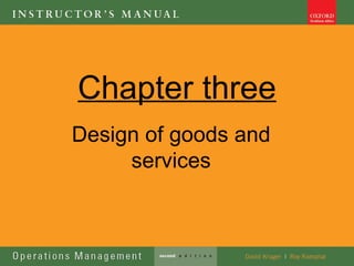 Chapter three
Design of goods and
     services
 