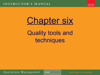 Chapter six
Quality tools and
  techniques
 