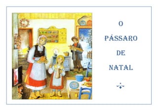 O
PÁSSARO
DE
NATAL
 