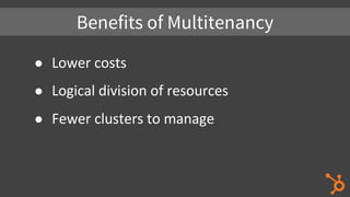 ●
●
●
Benefits of Multitenancy
 