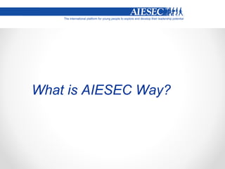 What is AIESEC Way?
 