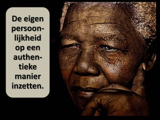 De eigen
persoonlijkheid
op een
authentieke
manier
inzetten.

 