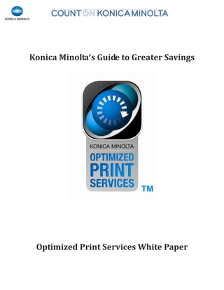 Konica Minolta’s Guide to Greater Savings

Optimized Print Services White Paper

 