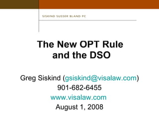 The New OPT Rule  and the DSO ,[object Object],[object Object],[object Object],[object Object]