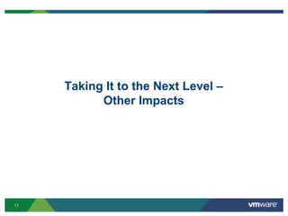 17
Taking It to the Next Level –
Other Impacts
 