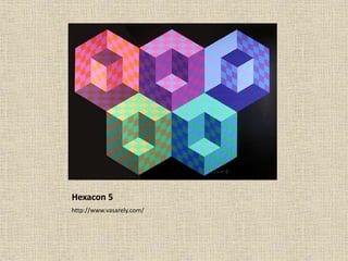 Hexacon 5
http://www.vasarely.com/
 