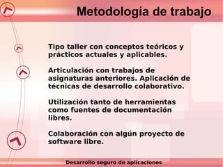 Metodología de trabajo
Tipo taller con conceptos teóricos y
prácticos actuales y aplicables.
Articulación con trabajos de
...