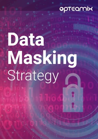 Data
Strategy
Masking
 