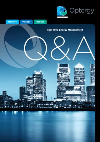 Measure   Manage   Reduce



                            Real Time Energy Management




          Q&A
 