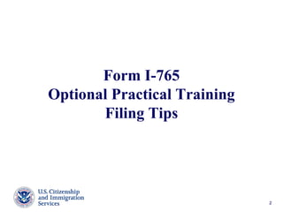 Form I-765
Optional Practical Training
Filing Tips
2
 