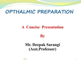 1
A Concise Presentation
By
Mr. Deepak Sarangi
(Asst.Professor)
RIPS
 