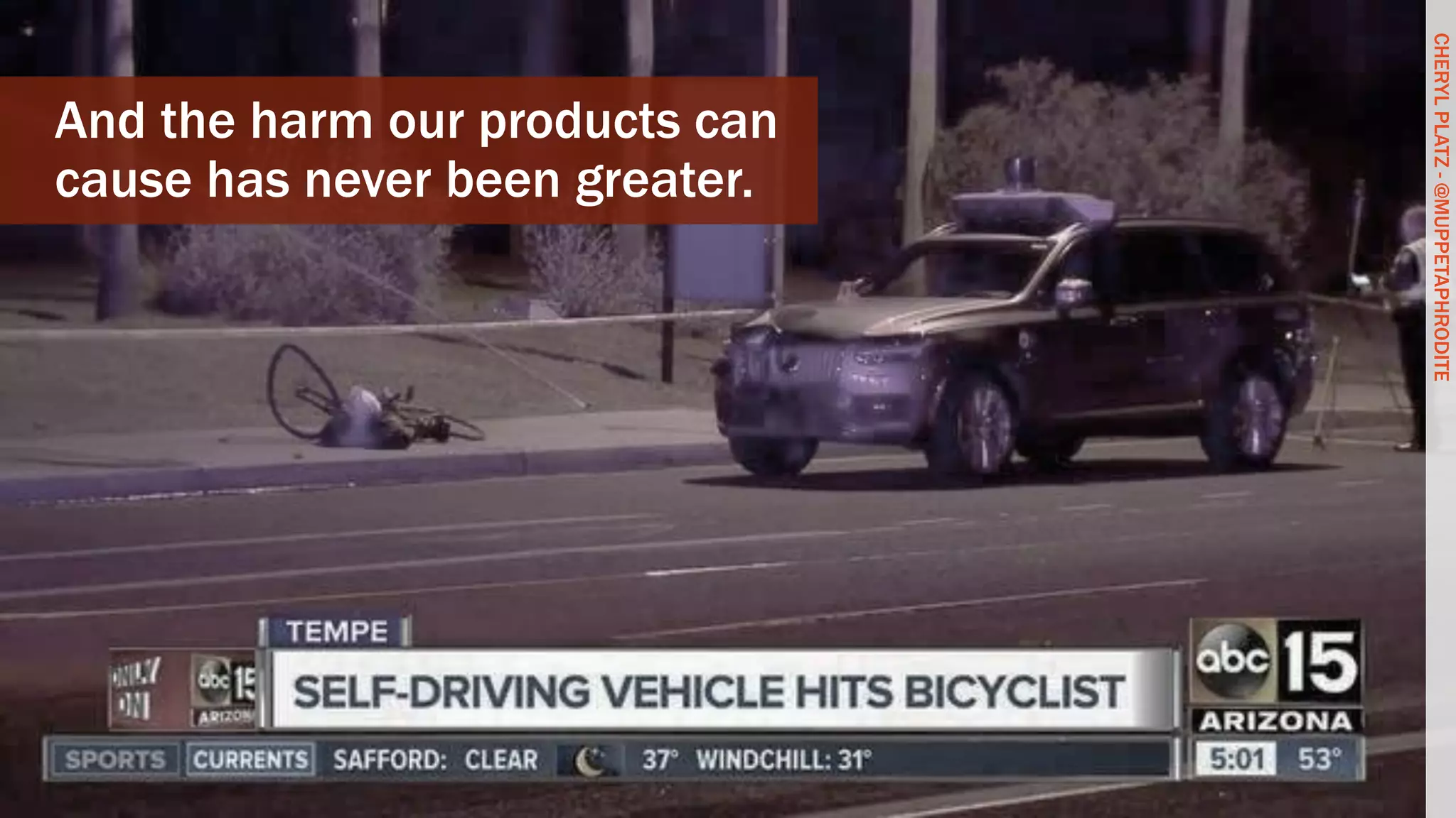 CHERYLPLATZ-@MUPPETAPHRODITE
And the harm our products can
cause has never been greater.
CHERYLPLATZ-@MUPPETAPHRODITE
 