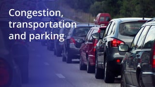 Congestion,
transportation
and parking
 