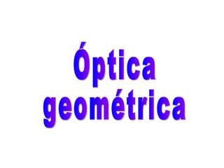 Óptica geométrica 