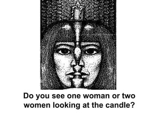 Do you see one woman or two women looking at the candle?